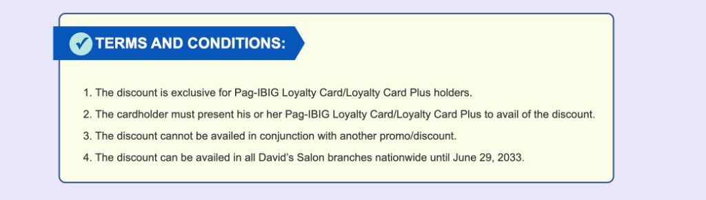 Terms and conditions for the David's Salon Pag-IBIG Loyalty Card discount
